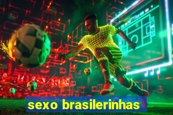 sexo brasilerinhas